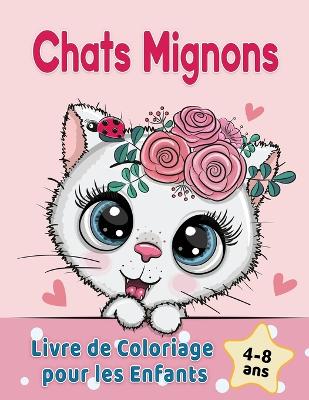 Book cover for Chats Mignons Livre de Coloriage pour les Enfants de 4 a 8 ans