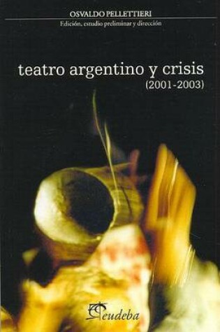 Cover of Teatro Argentino y Crisis, 2001-2003