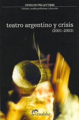 Book cover for Teatro Argentino y Crisis, 2001-2003