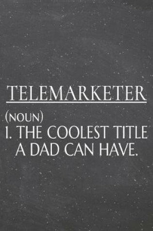 Cover of Telemarketer (noun) 1. The Coolest Title A Dad Can Have.