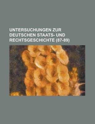 Book cover for Untersuchungen Zur Deutschen Staats- Und Rechtsgeschichte (87-89)