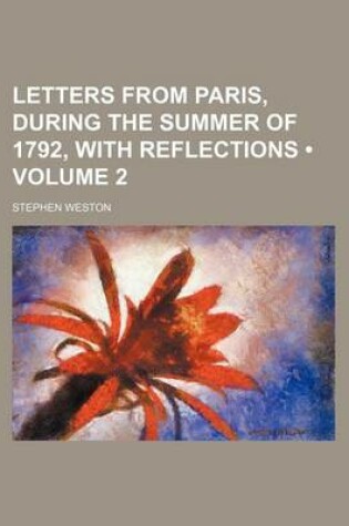 Cover of Letters from Paris, During the Summer of 1792, with Reflections (Volume 2)