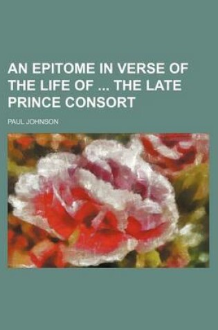 Cover of An Epitome in Verse of the Life of the Late Prince Consort