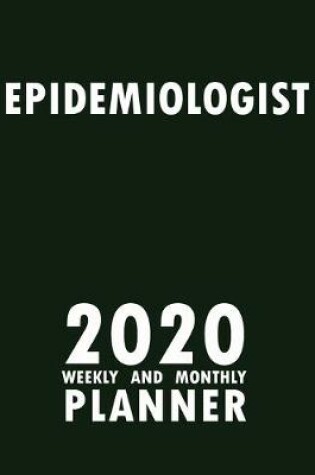 Cover of Epidemiologist 2020 Weekly and Monthly Planner