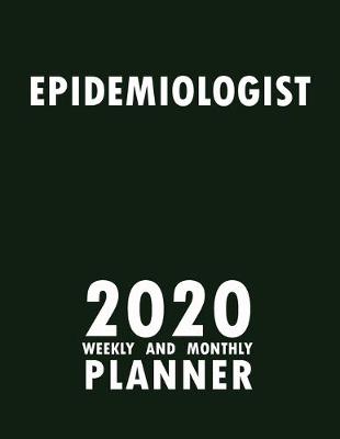 Book cover for Epidemiologist 2020 Weekly and Monthly Planner