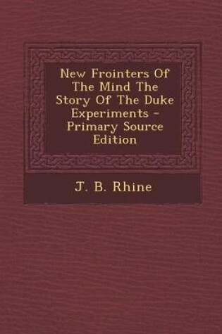 Cover of New Frointers of the Mind the Story of the Duke Experiments