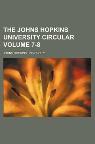 Cover of The Johns Hopkins University Circular Volume 7-8