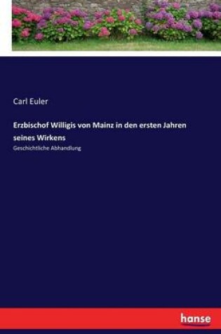 Cover of Erzbischof Willigis von Mainz in den ersten Jahren seines Wirkens