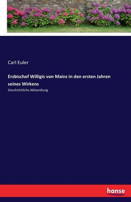 Book cover for Erzbischof Willigis von Mainz in den ersten Jahren seines Wirkens