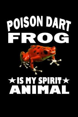 Book cover for Poison Dart Frog Is My Spirit Animal