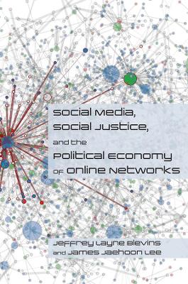 Book cover for Social Media, Social Justice and the Political Economy of Online Networks