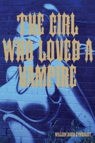 Cover of The Girl Who Loved a Vampire