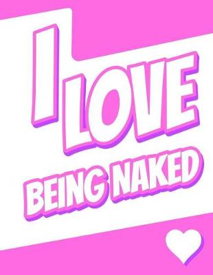 Book cover for I Love Being Naked