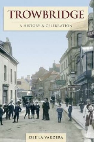 Cover of Trowbridge - A History And Celebration