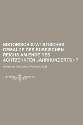 Cover of Historisch-Statistisches Gemalde Des Russischen Reichs Am Ende Des Achtzehnten Jahrhunderts (7)