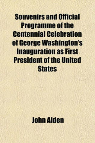 Cover of Souvenirs and Official Programme of the Centennial Celebration of George Washington's Inauguration as First President of the United States