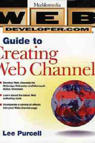 Cover of Web Developer.com Guide to Creating Webchannels with Dynamic HTML and CDF