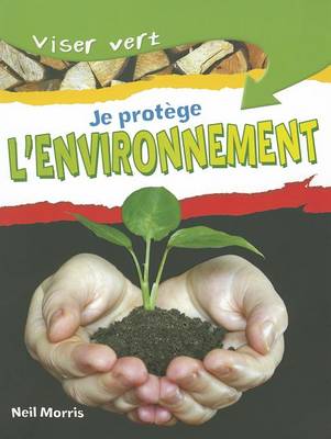 Cover of Viser Vert: Je Prot?ge Mon Environnement