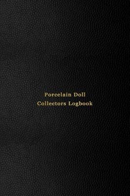 Cover of Porcelain Doll Collectors Logbook