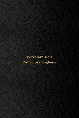 Book cover for Porcelain Doll Collectors Logbook