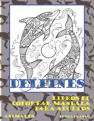 Cover of Libros de colorear Mandala para adultos - Letra grande - Animales - Delfines