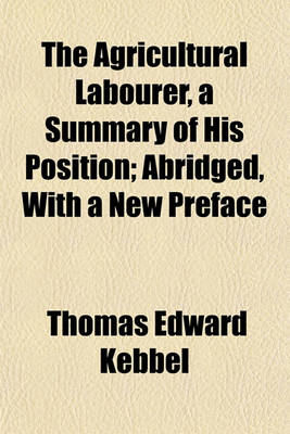 Book cover for The Agricultural Labourer, a Summary of His Position; Abridged, with a New Preface