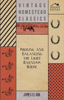 Book cover for Shoeing And Balancing The Light Harness Horse