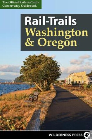 Cover of Rail-Trails Washington & Oregon