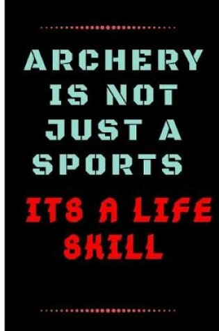 Cover of Archery Is Not Just a Sports. Its a Life Skill