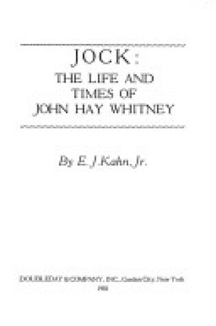 Cover of Jock, the Life and Times of John Hay Whitney