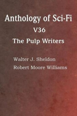 Cover of Anthology of Sci-Fi V36, the Pulp Writers