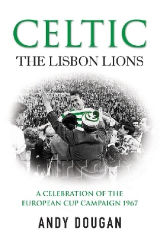 Cover of Celtic: The Lisbon Lions