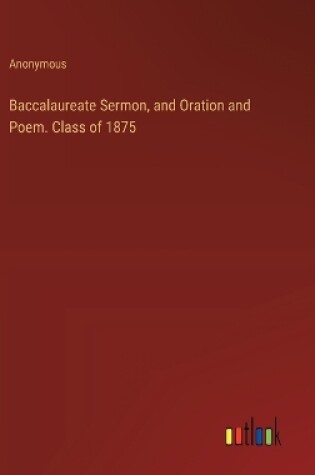 Cover of Baccalaureate Sermon, and Oration and Poem. Class of 1875