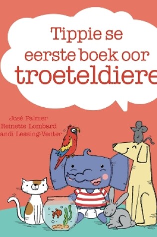 Cover of Tippie se eerste boek oor troeteldiere