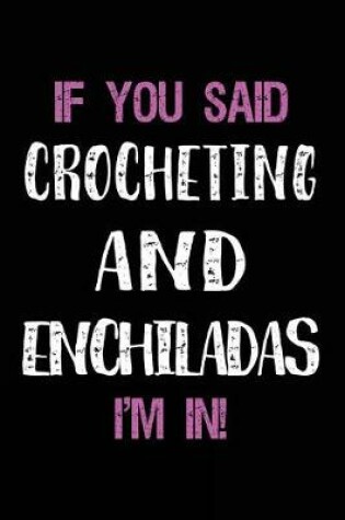 Cover of If You Said Crocheting and Enchiladas I'm in