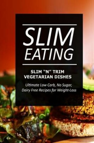 Cover of Slim Eating - Slim 'n' Trim Vegetarian Dishes