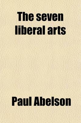 Book cover for The Seven Liberal Arts (Volume 11); A Study in Mediaeval Culture