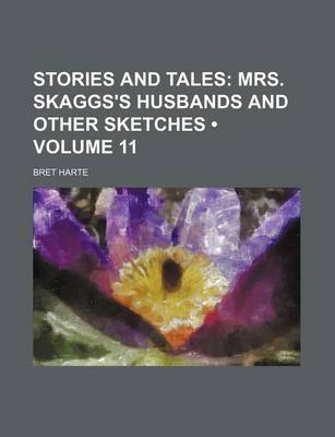 Book cover for Stories and Tales (Volume 11); Mrs. Skaggs's Husbands and Other Sketches