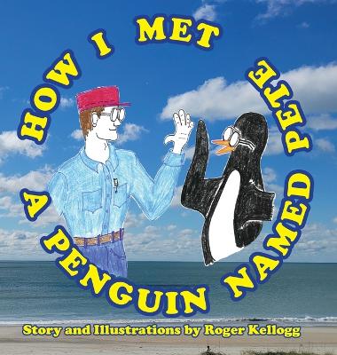 Book cover for How I Met A Penguin Named Pete