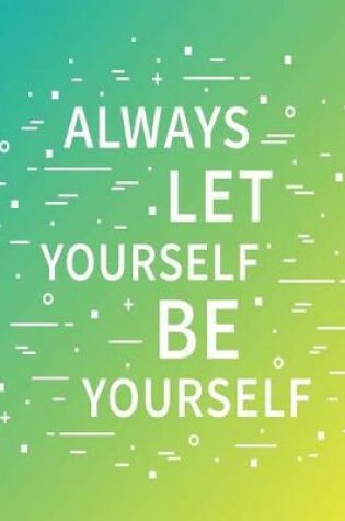 Cover of Always Let Yourself Be Yourself