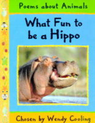 Cover of Poetry: What Fun To Be A Hippo