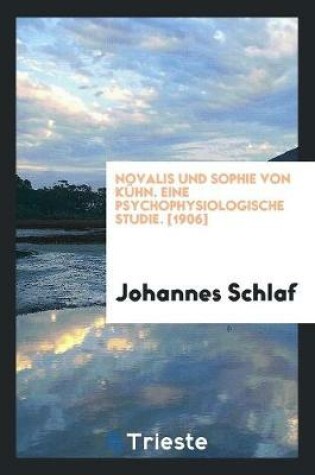 Cover of Novalis Und Sophie Von Kühn. Eine Psychophysiologische Studie. [1906]