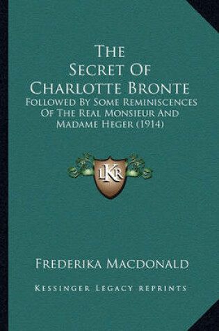 Cover of The Secret of Charlotte Bronte the Secret of Charlotte Bronte