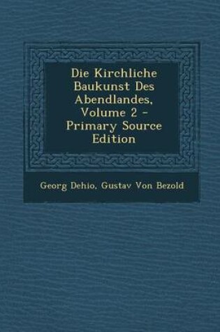 Cover of Die Kirchliche Baukunst Des Abendlandes, Volume 2 - Primary Source Edition