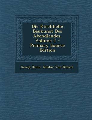 Book cover for Die Kirchliche Baukunst Des Abendlandes, Volume 2 - Primary Source Edition