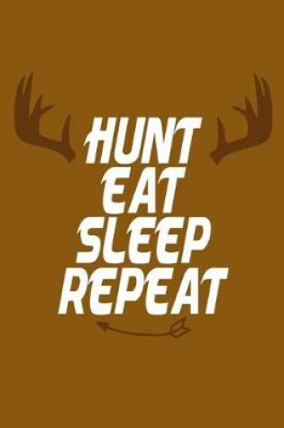 Cover of Hunt Eat Sleep Repeat