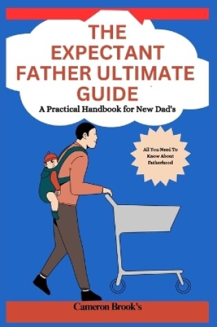 Cover of The Expectant Father Ultimate Guide