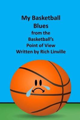 Book cover for My Basketball Blues from the Basketball's Point of View