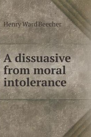 Cover of A dissuasive from moral intolerance