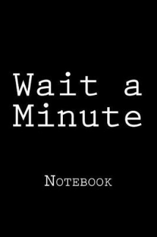 Cover of Wait a Minute